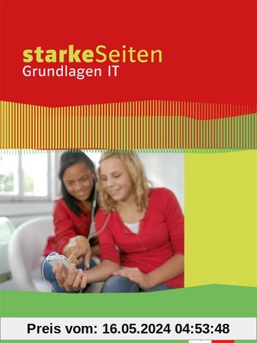 Starke Seiten Grundlagen IT: Schülerbuch 5.-10. Schuljahr